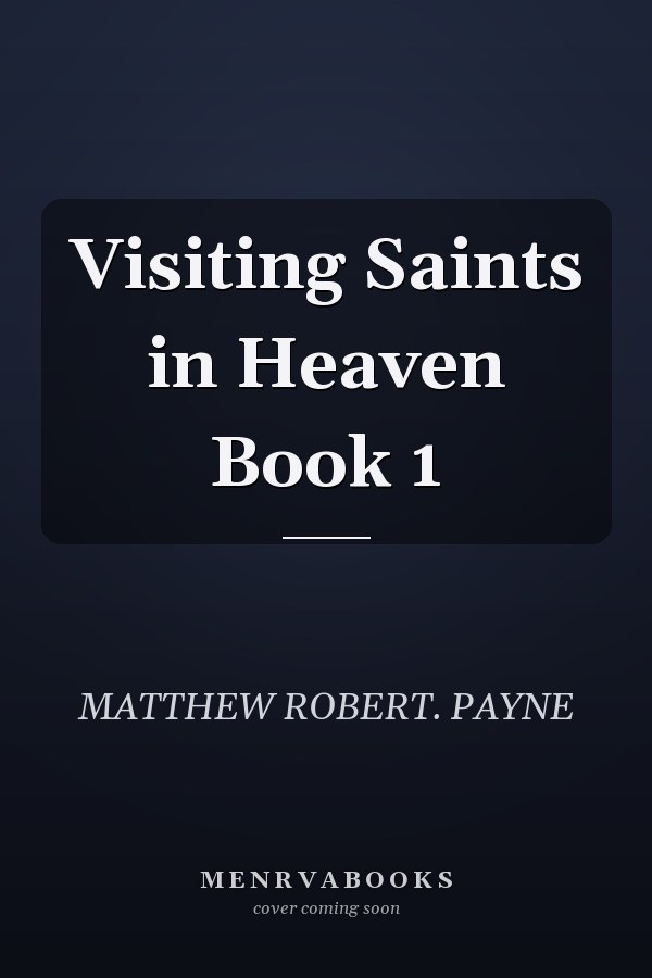 Visiting Saints in Heaven Book 1