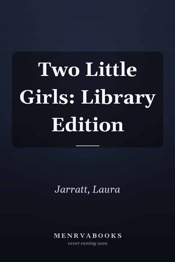 Two Little Girls: Library Edition