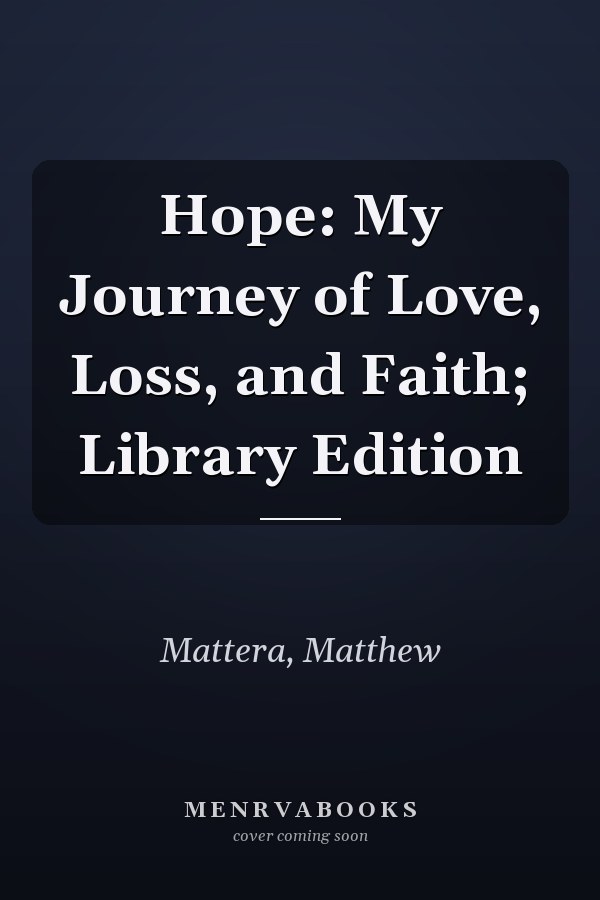 Hope: My Journey of Love, Loss, and Faith; Library Edition
