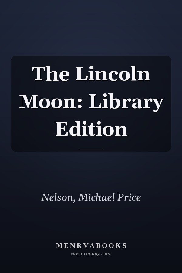 The Lincoln Moon: Library Edition