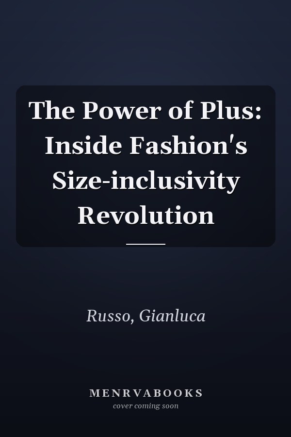 The Power of Plus: Inside Fashion's Size-inclusivity Revolution