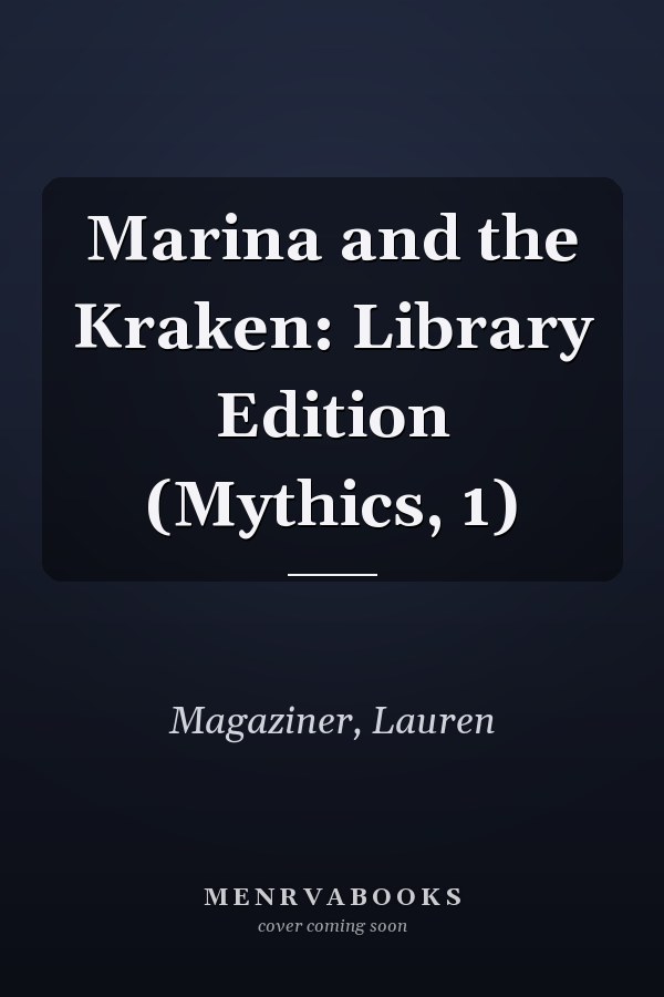 Marina and the Kraken: Library Edition (Mythics, 1)