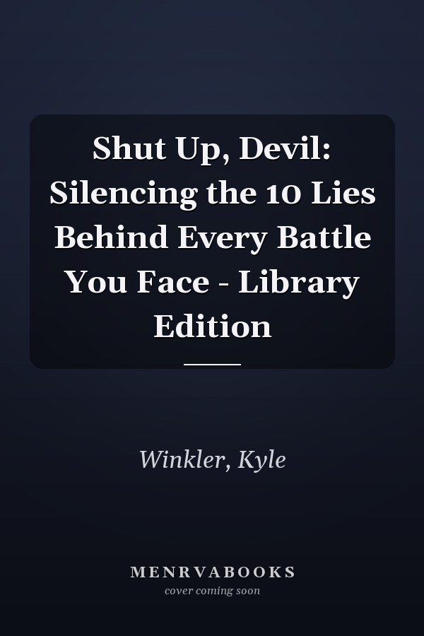Shut Up, Devil: Silencing the 10 Lies Behind Every Battle You Face - Library Edition