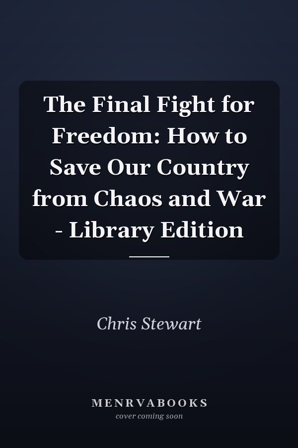 The Final Fight for Freedom: How to Save Our Country from Chaos and War - Library Edition