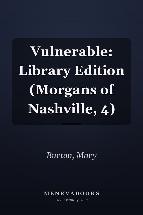 Vulnerable: Library Edition (Morgans of Nashville, 4)