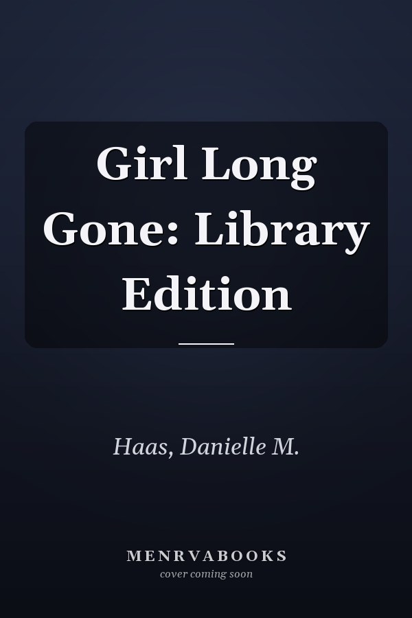 Girl Long Gone: Library Edition