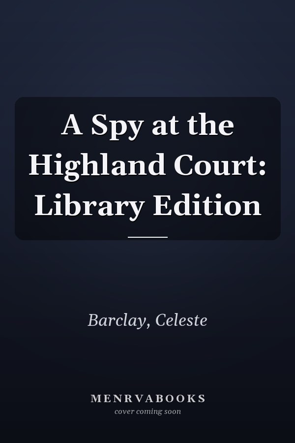 A Spy at the Highland Court: Library Edition