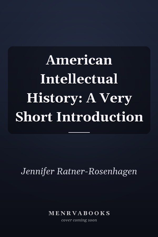 American Intellectual History: A Very Short Introduction