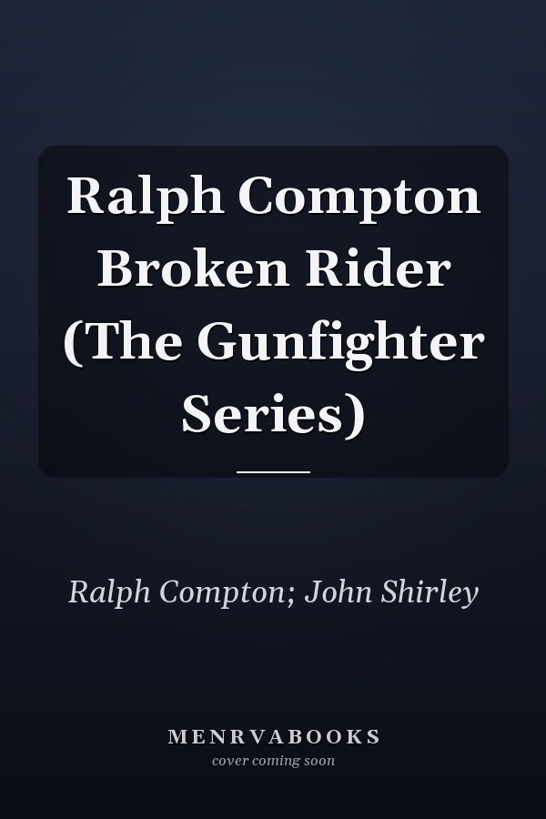 Ralph Compton Broken Rider (The Gunfighter Series)
