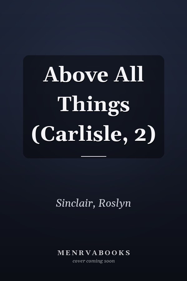 Above All Things (Carlisle, 2)