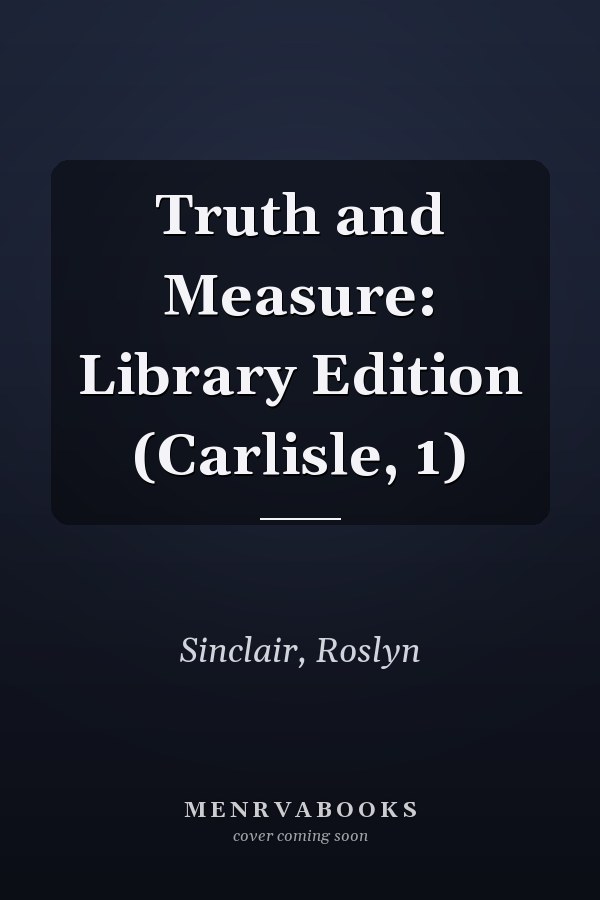 Truth and Measure: Library Edition (Carlisle, 1)