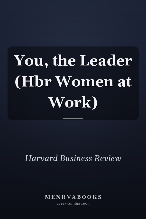 You, the Leader (Hbr Women at Work)