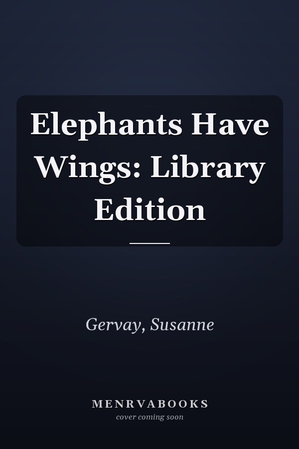 Elephants Have Wings: Library Edition