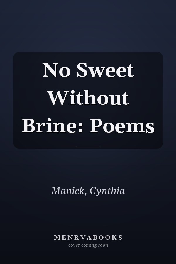 No Sweet Without Brine: Poems