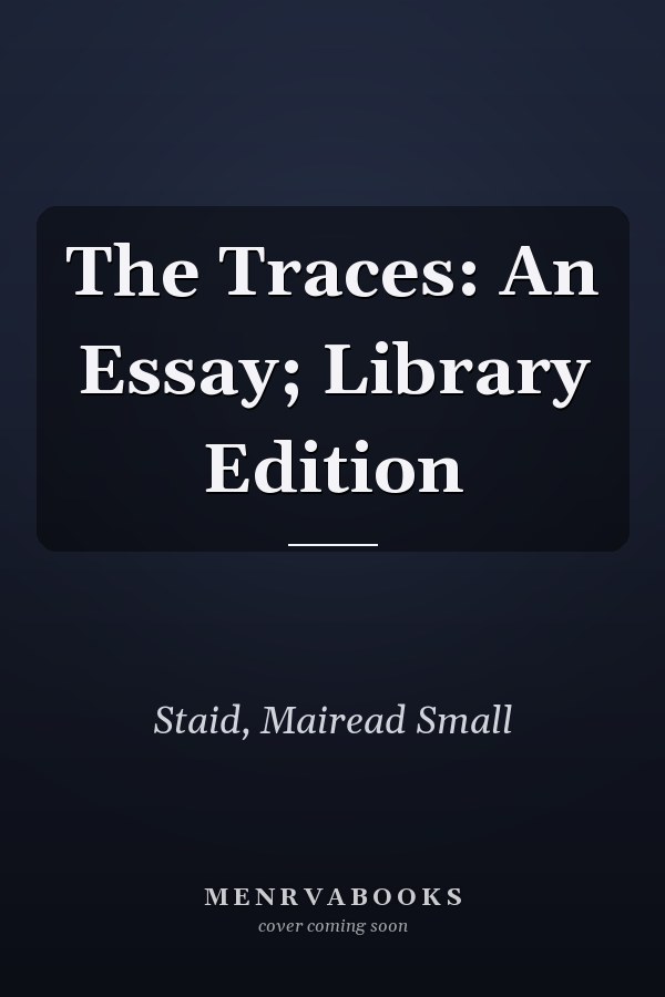 The Traces: An Essay; Library Edition