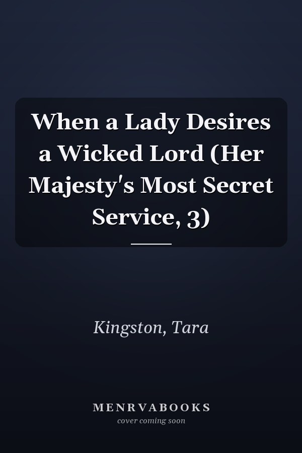 When a Lady Desires a Wicked Lord (Her Majesty's Most Secret Service, 3)