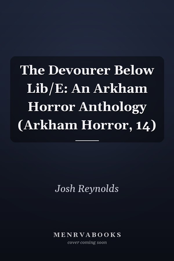 The Devourer Below Lib/E: An Arkham Horror Anthology (Arkham Horror, 14)