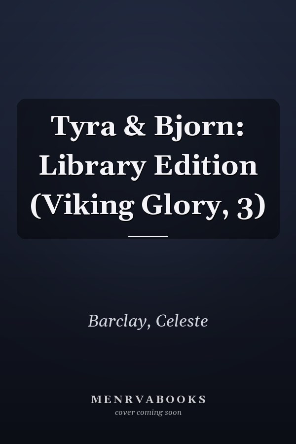 Tyra & Bjorn: Library Edition (Viking Glory, 3)