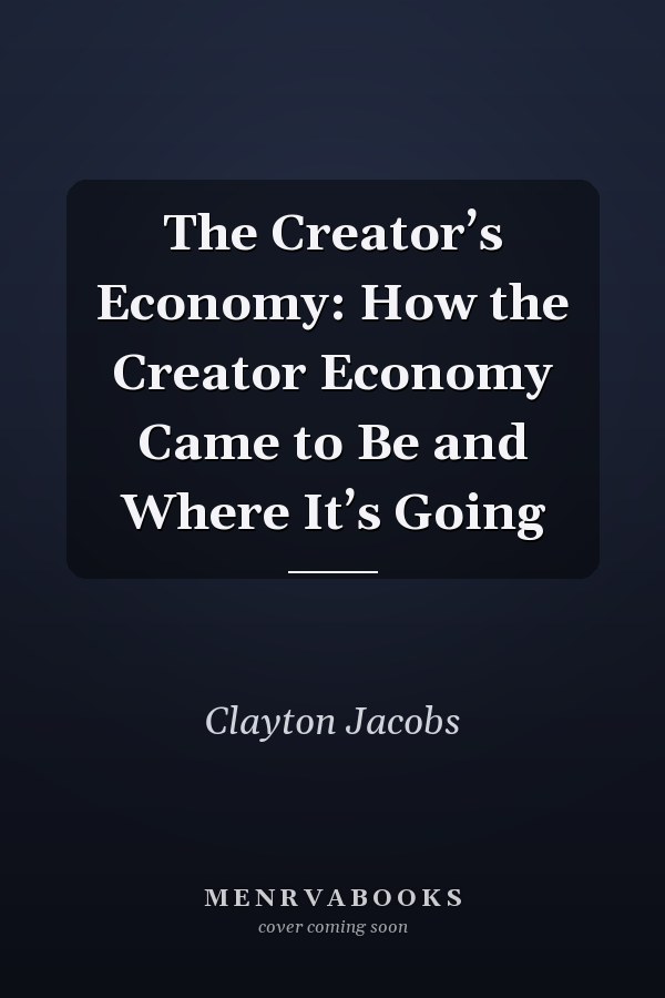 The Creator’s Economy: How the Creator Economy Came to Be and Where It’s Going