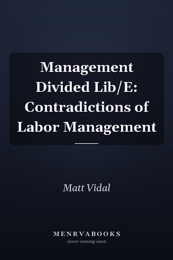 Management Divided Lib/E: Contradictions of Labor Management