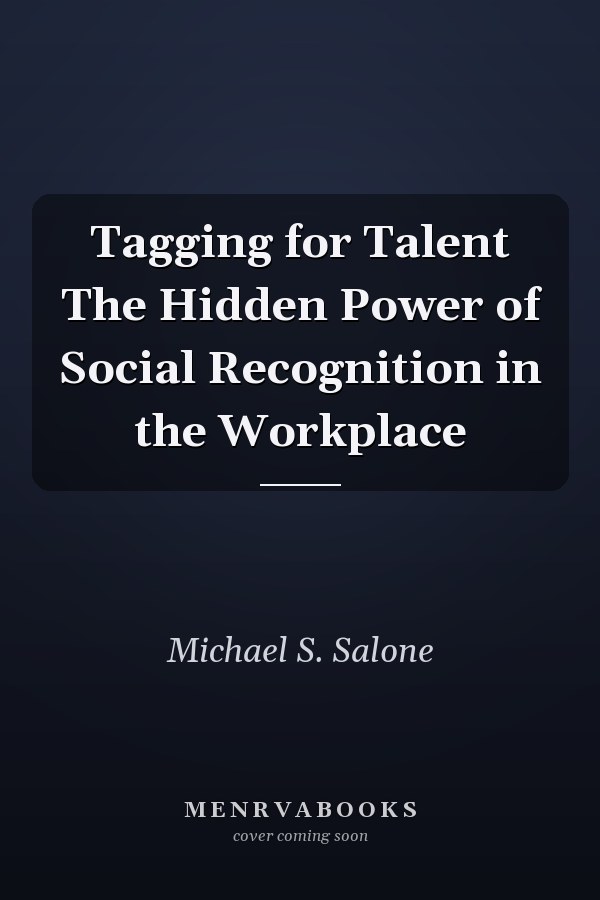 Tagging for Talent The Hidden Power of Social Recognition in the Workplace