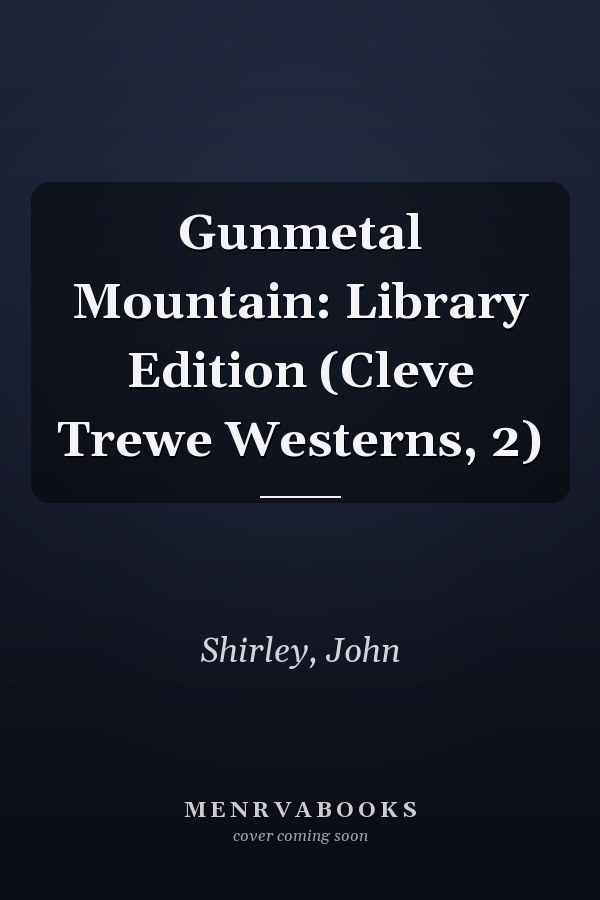 Gunmetal Mountain: Library Edition (Cleve Trewe Westerns, 2)