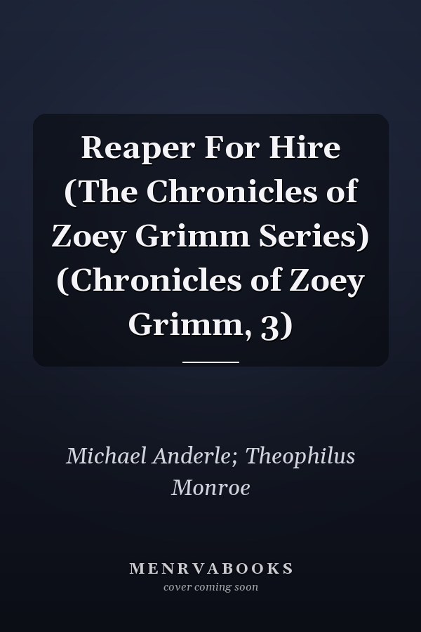 Reaper For Hire (The Chronicles of Zoey Grimm Series) (Chronicles of Zoey Grimm, 3)