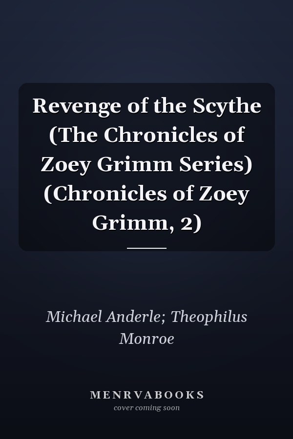 Revenge of the Scythe (The Chronicles of Zoey Grimm Series) (Chronicles of Zoey Grimm, 2)