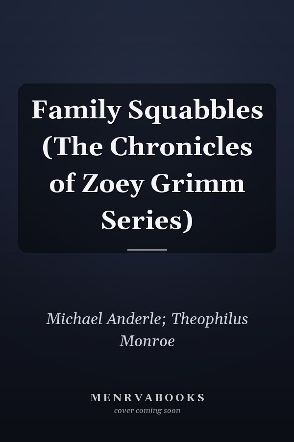 Family Squabbles (The Chronicles of Zoey Grimm Series)