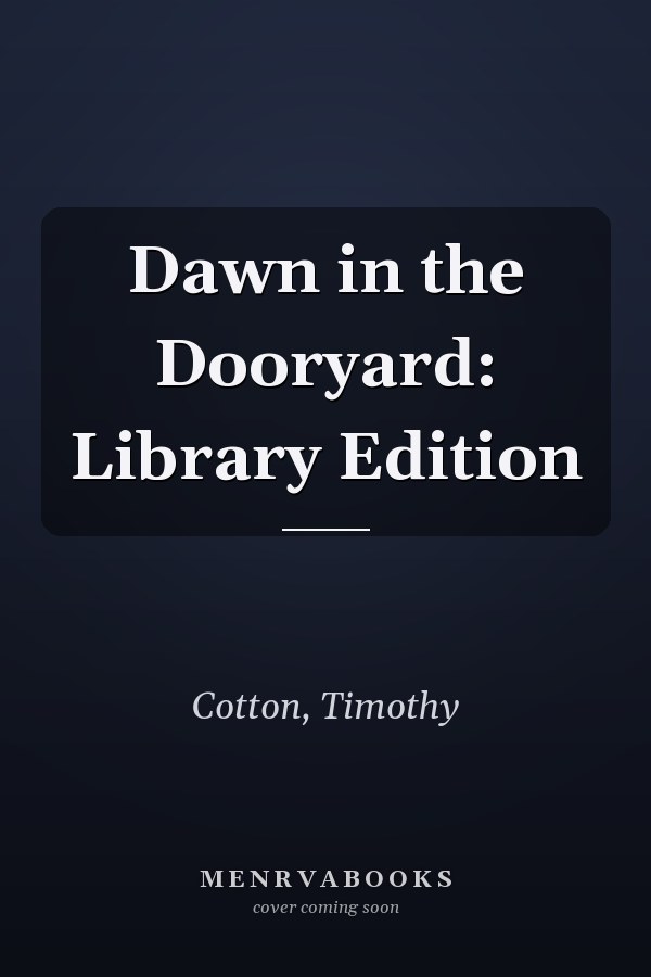 Dawn in the Dooryard: Library Edition