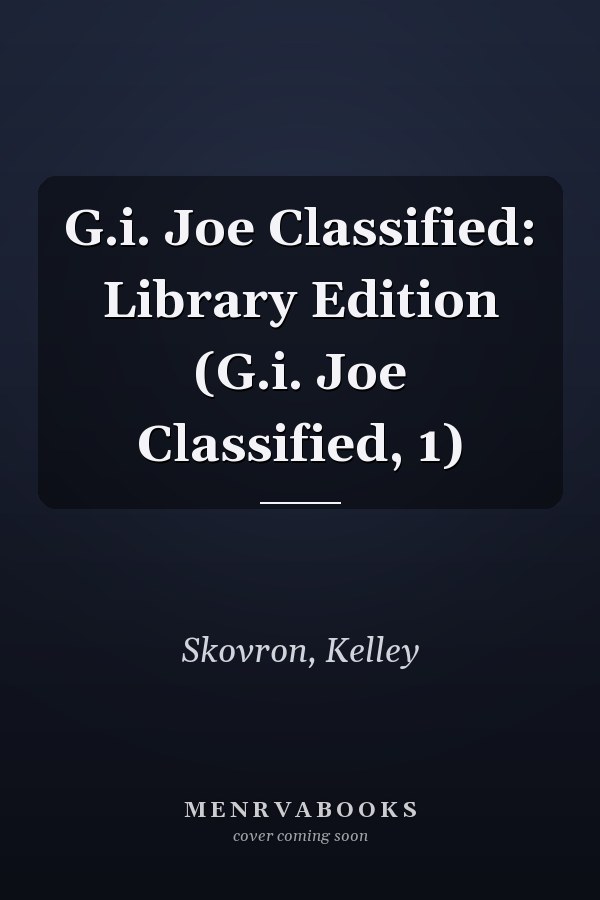 G.i. Joe Classified: Library Edition (G.i. Joe Classified, 1)