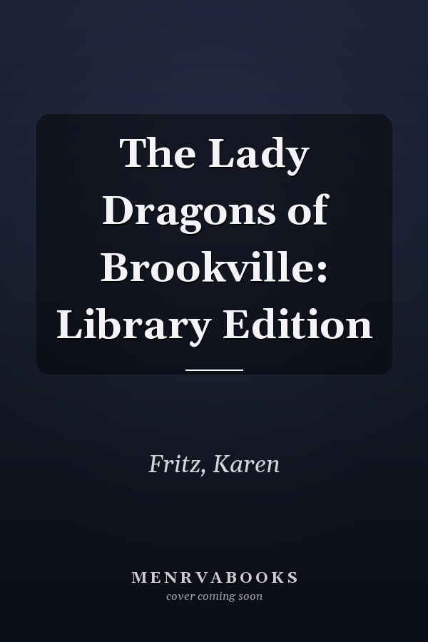 The Lady Dragons of Brookville: Library Edition