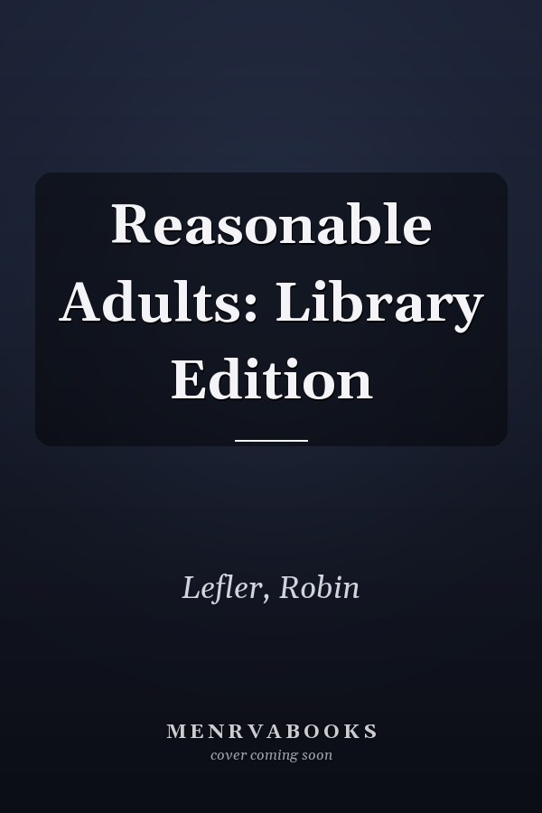 Reasonable Adults: Library Edition