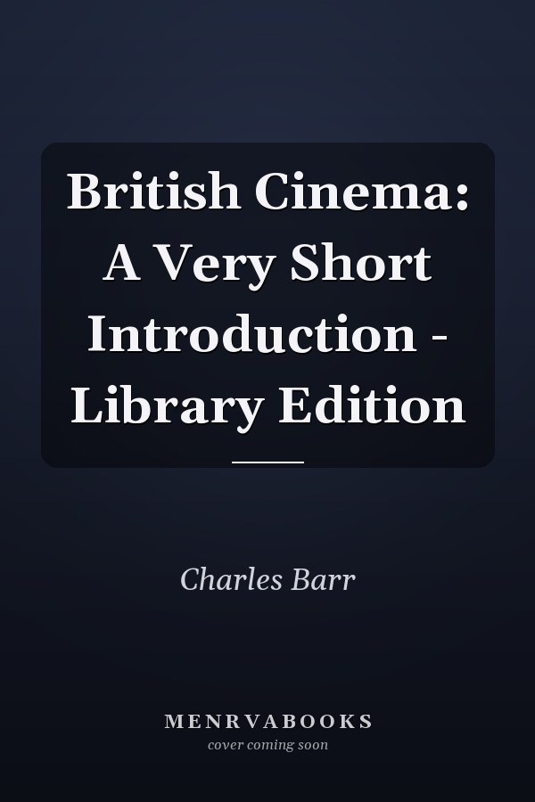 British Cinema: A Very Short Introduction - Library Edition