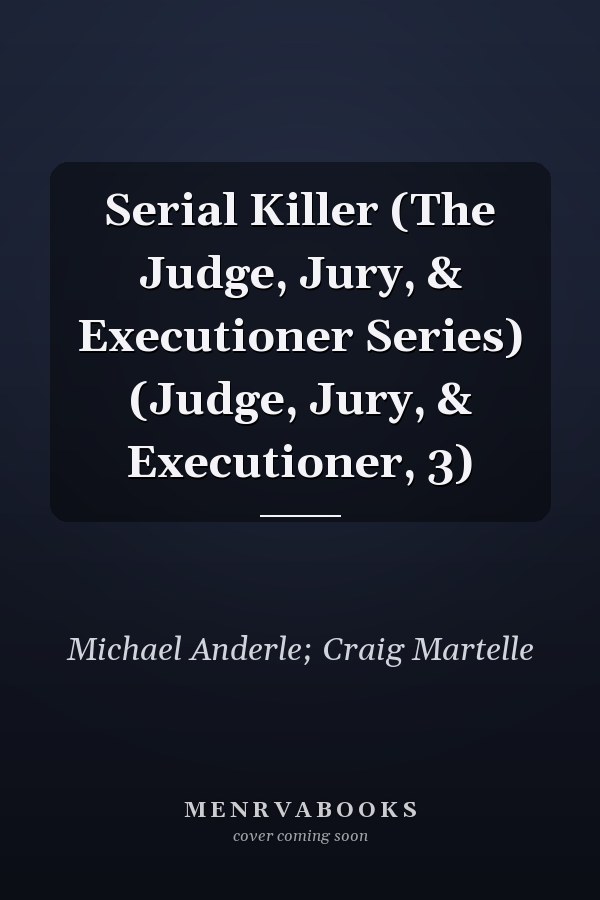 Serial Killer (The Judge, Jury, & Executioner Series) (Judge, Jury, & Executioner, 3)