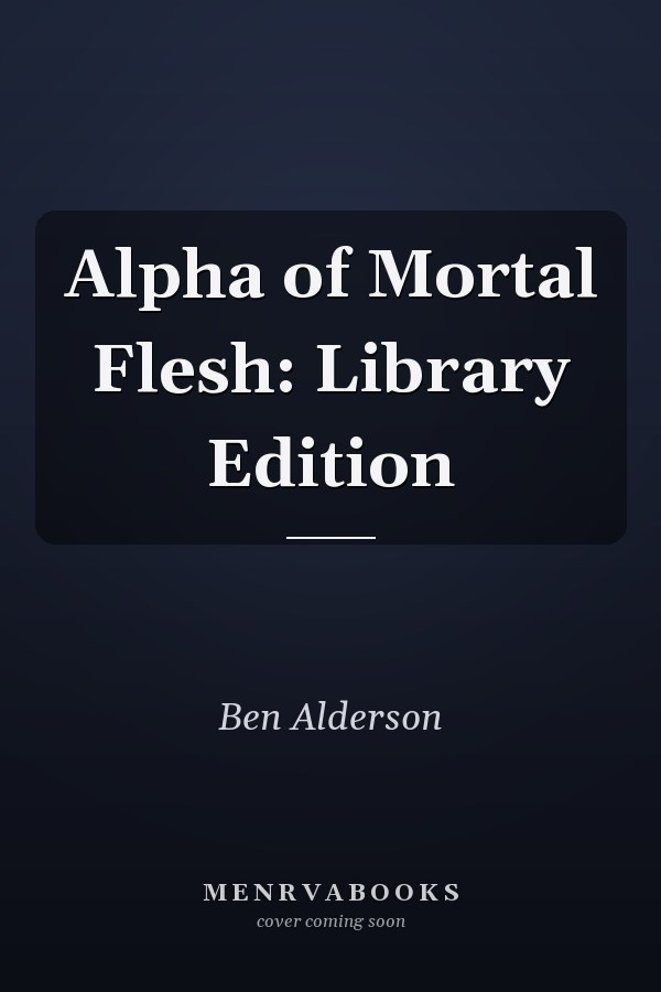 Alpha of Mortal Flesh: Library Edition
