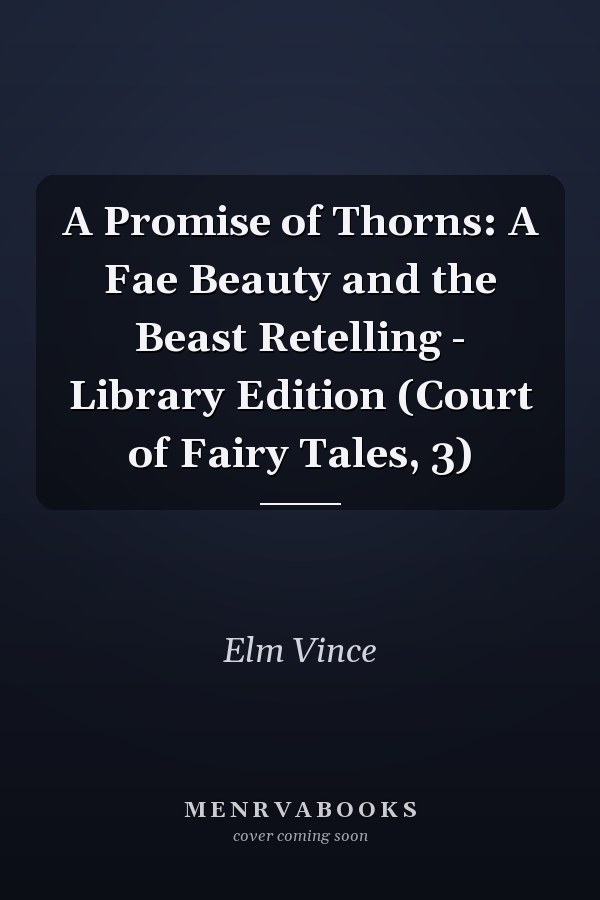 A Promise of Thorns: A Fae Beauty and the Beast Retelling - Library Edition (Court of Fairy Tales, 3)