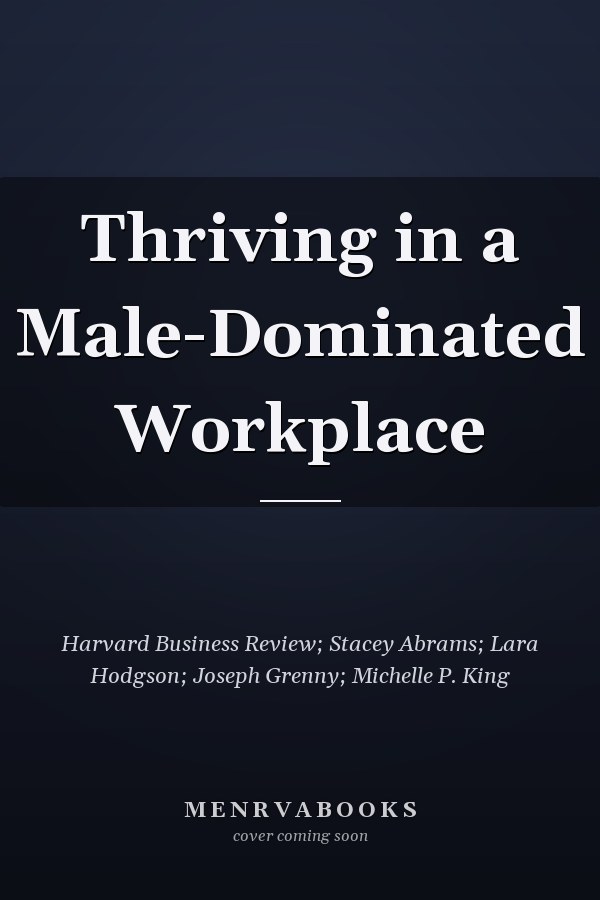 Thriving in a Male-Dominated Workplace