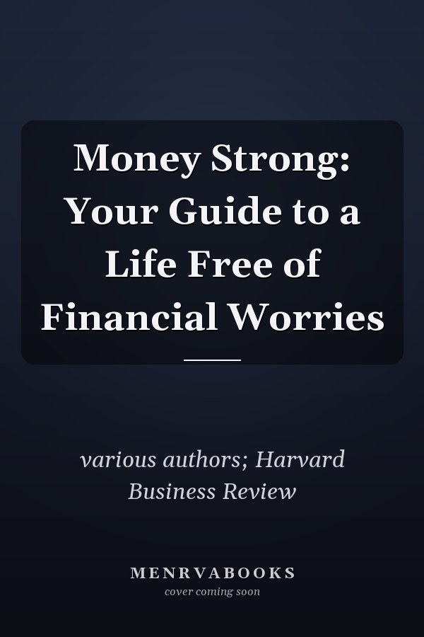 Money Strong: Your Guide to a Life Free of Financial Worries