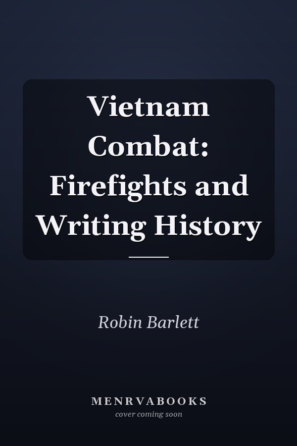 Vietnam Combat: Firefights and Writing History
