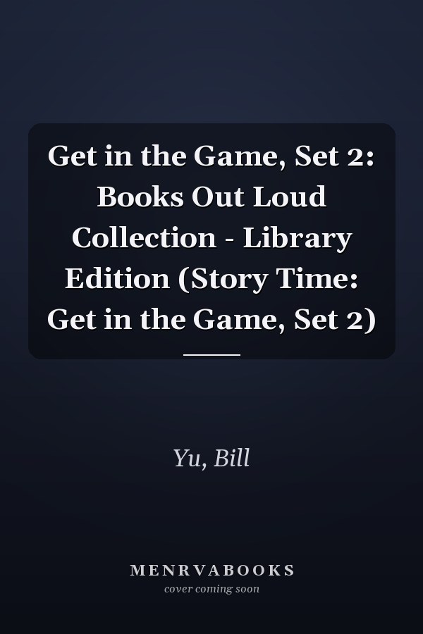 Get in the Game, Set 2: Books Out Loud Collection - Library Edition (Story Time: Get in the Game, Set 2)