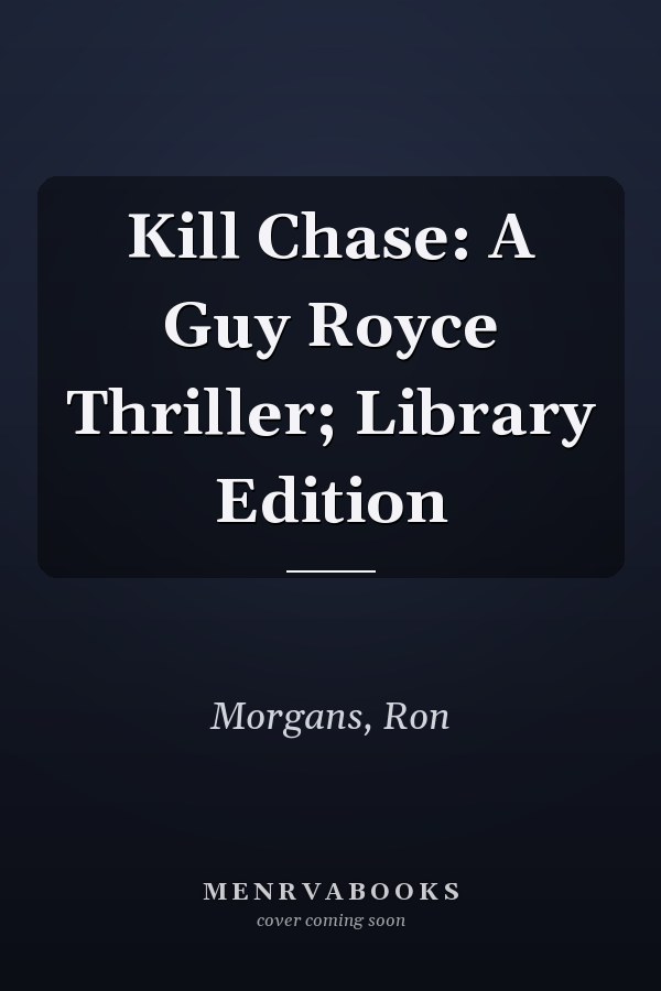 Kill Chase: A Guy Royce Thriller; Library Edition