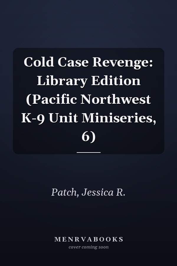 Cold Case Revenge: Library Edition (Pacific Northwest K-9 Unit Miniseries, 6)
