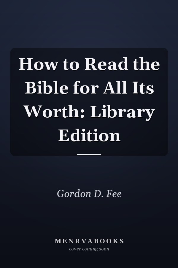 How to Read the Bible for All Its Worth: Library Edition