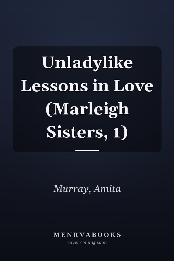 Unladylike Lessons in Love (Marleigh Sisters, 1)
