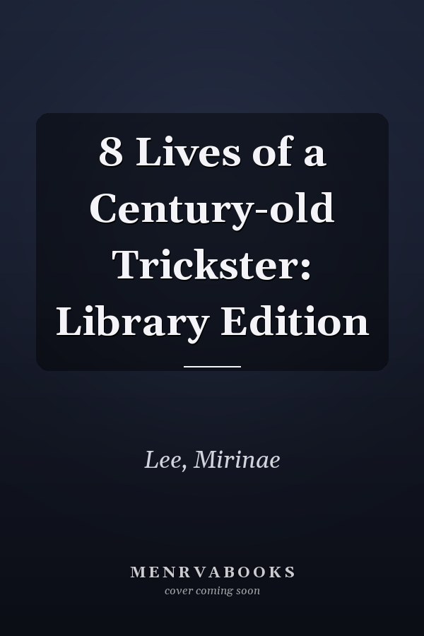 8 Lives of a Century-old Trickster: Library Edition