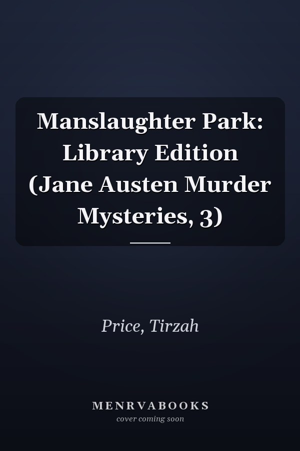Manslaughter Park: Library Edition (Jane Austen Murder Mysteries, 3)