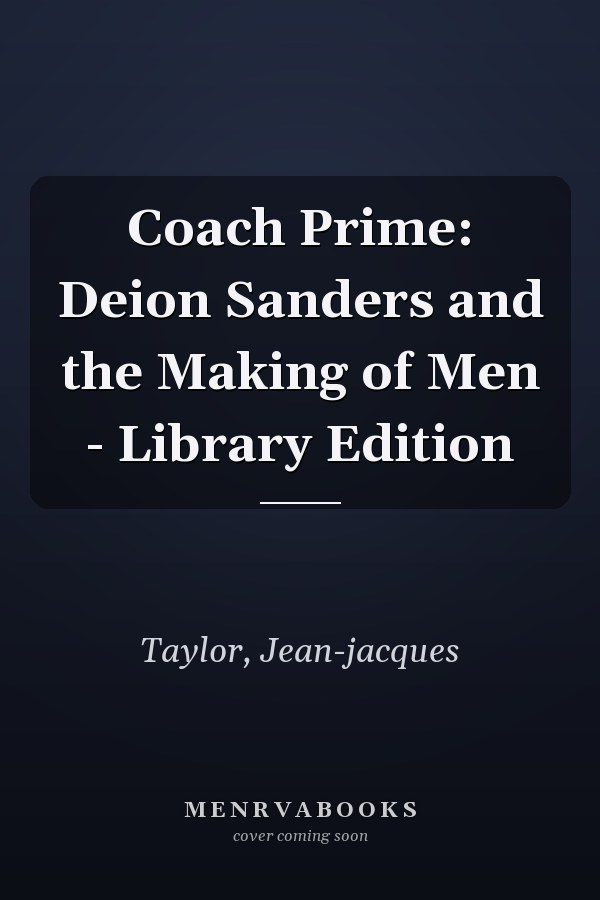 Coach Prime: Deion Sanders and the Making of Men - Library Edition