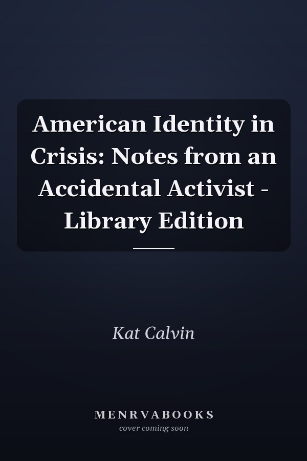 American Identity in Crisis: Notes from an Accidental Activist - Library Edition