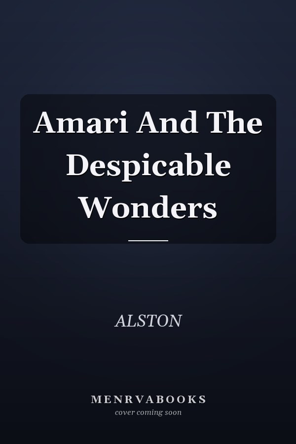 Amari And The Despicable Wonders